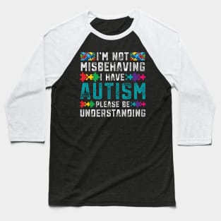 Autism Awareness I'm Not Misbehaving I Have Autism Baseball T-Shirt